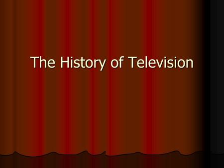 The History of Television