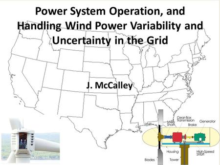 J. McCalley Power System Operation, and Handling Wind Power Variability and Uncertainty in the Grid.