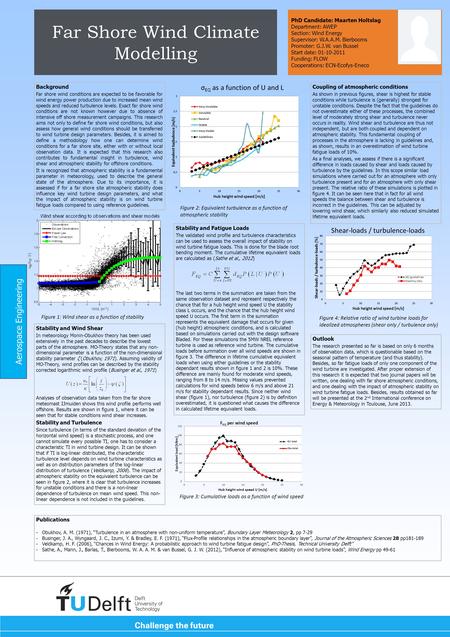 Far Shore Wind Climate Modelling Background Far shore wind conditions are expected to be favorable for wind energy power production due to increased mean.