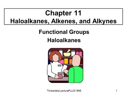 Chapter 11 Haloalkanes, Alkenes, and Alkynes