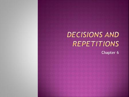 Chapter 6.  Control Structures are statements that are used to perform repetitive tasks and to make decisions within a program. Loop repeats a sequence.