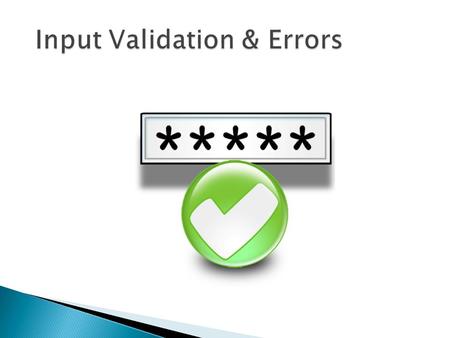 1. Understand how to catch errors in a program 2. Know how to filter user input to stop incorrect data.