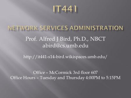 Prof. Alfred J Bird, Ph.D., NBCT  Office – McCormick 3rd floor 607 Office Hours – Tuesday and.