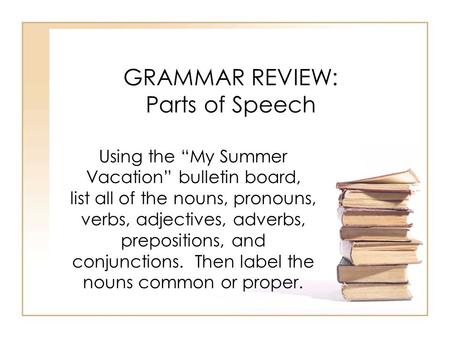 GRAMMAR REVIEW: Parts of Speech