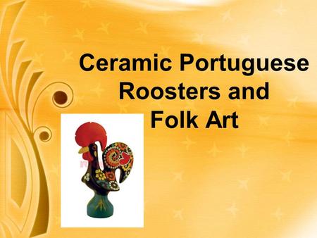 Ceramic Portuguese Roosters and Folk Art