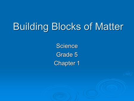 Building Blocks of Matter