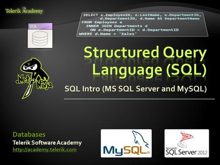 SQL Intro (MS SQL Server and MySQL) Telerik Software Academy  Databases.