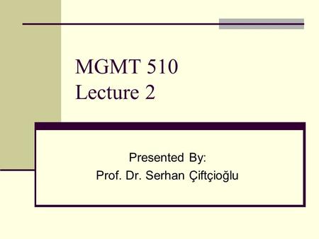 Presented By: Prof. Dr. Serhan Çiftçioğlu