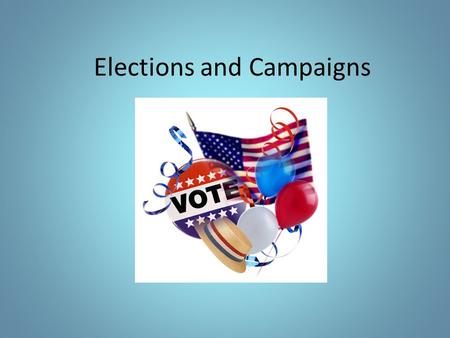 Elections and Campaigns