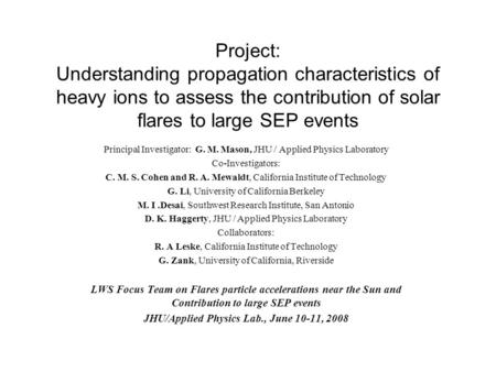 Project: Understanding propagation characteristics of heavy ions to assess the contribution of solar flares to large SEP events Principal Investigator: