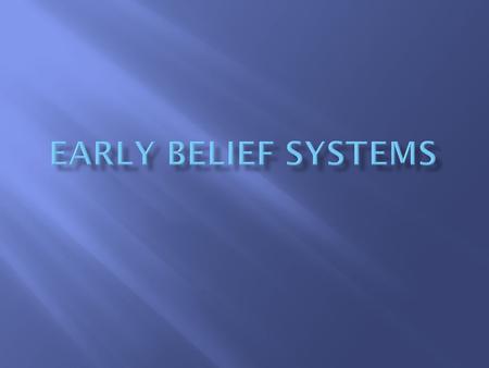 Early Belief Systems.