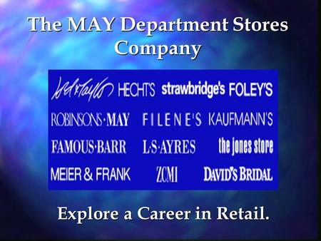 The MAY Department Stores Company Explore a Career in Retail.