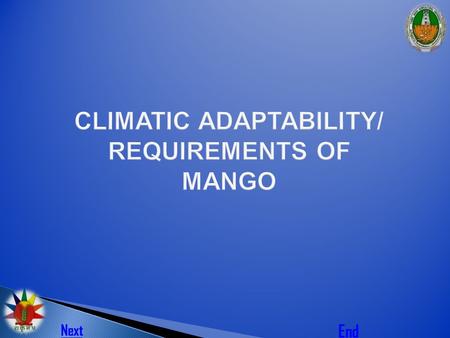 Next End.  Mango grows on wide range of soils, such as lateritic, alluvial, sandy and sandy loam.  Although it grows well in high to medium fertile.