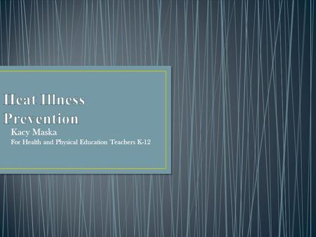 Kacy Maska For Health and Physical Education Teachers K-12.