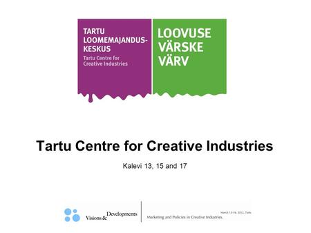 Tartu Centre for Creative Industries Kalevi 13, 15 and 17.