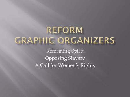 Reforming Spirit Opposing Slavery A Call for Women’s Rights.