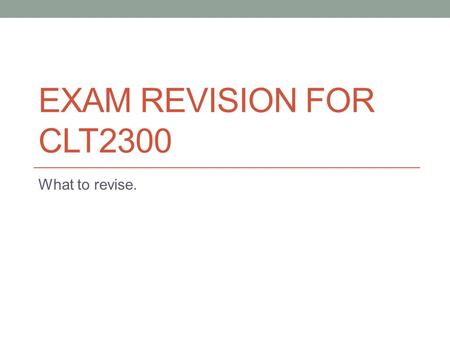 EXAM REVISION FOR CLT2300 What to revise.. Exam Revision for CLT 2300 The exam will be on the four Celtic countries we have studied in this course: Scotland.