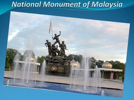 The Tug Negara or National Monument was erected in honor of the fallen heroes of the 1st and 2nd World Wars, as well as the Malayan Emergency from the.