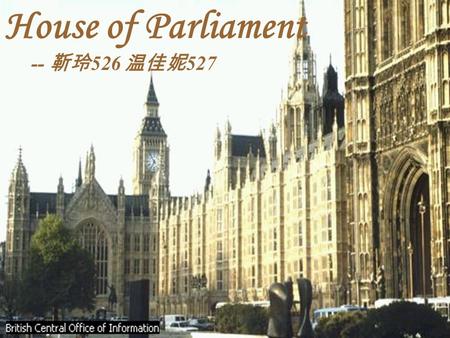 House of Parliament -- 靳玲 526 温佳妮 527. Election of House of Lords Election of House of Commons.