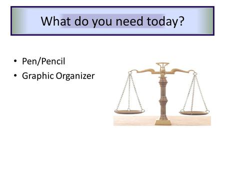 What do you need today? Pen/Pencil Graphic Organizer.