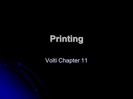 Printing Volti Chapter 11. Printing Of all technologies, perhaps none have had the greatest impact as printing Of all technologies, perhaps none have.