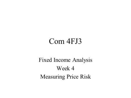 Fixed Income Analysis Week 4 Measuring Price Risk