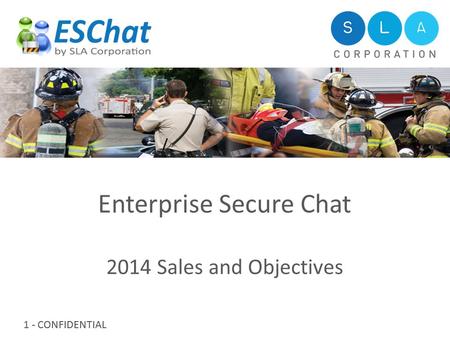 1 - CONFIDENTIAL Enterprise Secure Chat 2014 Sales and Objectives.