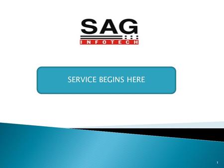 SERVICE BEGINS HERE 1.  www.saginfotech.com : CA, Accounts, payroll, taxation software.  www.sagipl.com: Overseas software development.  www.sagmart.com: