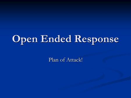 Open Ended Response Plan of Attack!. While some TAKS graders may mark off for “formulaic” writing, I have a secret formula, which will make sure you cover.