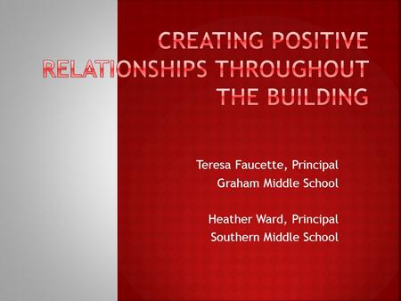 Teresa Faucette, Principal Graham Middle School Heather Ward, Principal Southern Middle School.