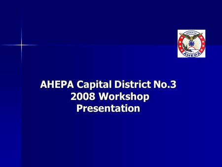 AHEPA Capital District No.3 2008 Workshop Presentation.