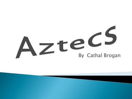 By Cathal Brogan.  From the 13th century, the Valley of Mexico was the heart of Aztec civilization: here the capital of the Aztec Triple Alliance, the.