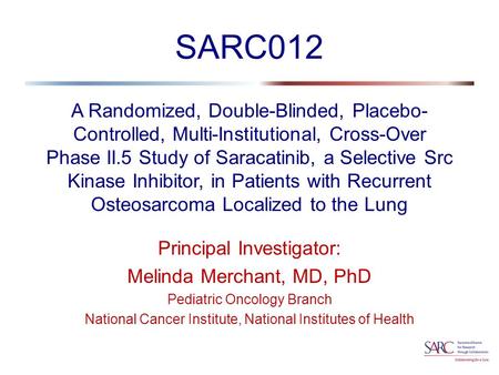 A Randomized, Double-Blinded, Placebo- Controlled, Multi-Institutional, Cross-Over Phase II.5 Study of Saracatinib, a Selective Src Kinase Inhibitor, in.