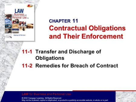 LAW for Business and Personal Use © 2012 Cengage Learning. All Rights Reserved. May not be scanned, copied or duplicated, or posted to a publicly accessible.