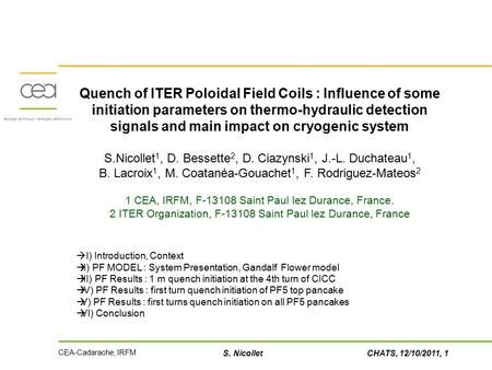 CHATS, 12/10/2011, 1 CEA-Cadarache, IRFM S. Nicollet Quench of ITER Poloidal Field Coils : Influence of some initiation parameters on thermo-hydraulic.