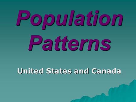 Population Patterns United States and Canada. Bellringer Looking at the picture of North America at night. 1. Where do most Americans live? 2. Where do.