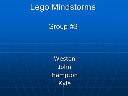 Lego Mindstorms Group #3 WestonJohnHamptonKyle. Outline Introduction Introduction Robot Construction & Programming Logic Robot Construction & Programming.