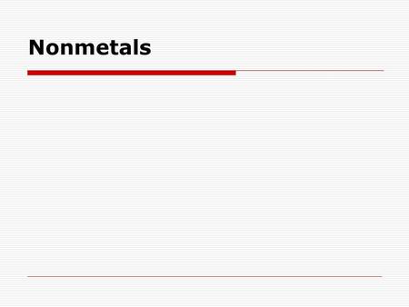 Nonmetals. What are the properties of a non metal?