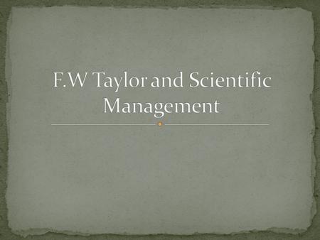 founder of scientific Management one of the first people to study the behavior and performance of people at work was a manufacturing manager became a.