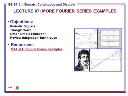 ECE 8443 – Pattern Recognition EE 3512 – Signals: Continuous and Discrete Objectives: Periodic Signals Triangle Wave Other Simple Functions Review Integration.