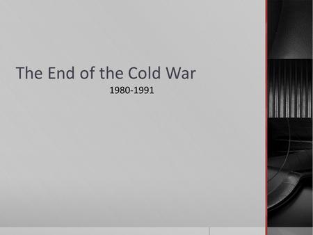 The End of the Cold War 1980-1991. Reagan’s Cold War policy  Reagan built up both convention armed forces and the U.S. nuclear arsenal  1983 – announced.