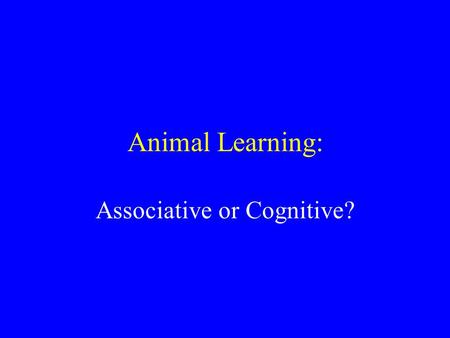 Associative or Cognitive?