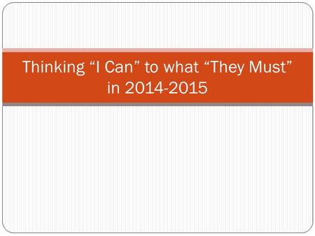 Thinking “I Can” to what “They Must” in 2014-2015.