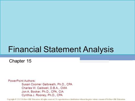 PowerPoint Authors: Susan Coomer Galbreath, Ph.D., CPA Charles W. Caldwell, D.B.A., CMA Jon A. Booker, Ph.D., CPA, CIA Cynthia J. Rooney, Ph.D., CPA Copyright.