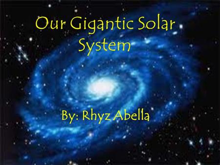 By: Rhyz Abella.  How big is our solar system?  Our solar system is really too big for us to imagine.  The solar system really IS too big for us to.