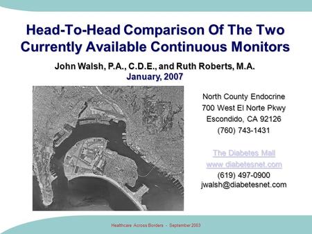 Healthcare Across Borders - September 2003 Head-To-Head Comparison Of The Two Currently Available Continuous Monitors North County Endocrine 700 West El.