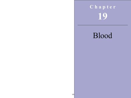 Copyright © 2009 Pearson Education, Inc., publishing as Pearson Benjamin Cummings C h a p t e r 19 Blood.