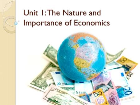 Unit 1: The Nature and Importance of Economics