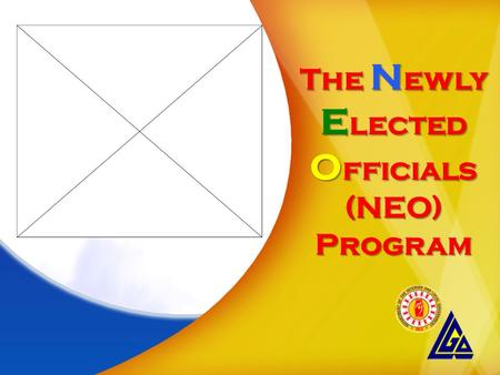 The N ewly E lected O fficials (NEO) Program. Issues to be Addressed LGUs should have a solid grasp of the national government agenda and its relationship.