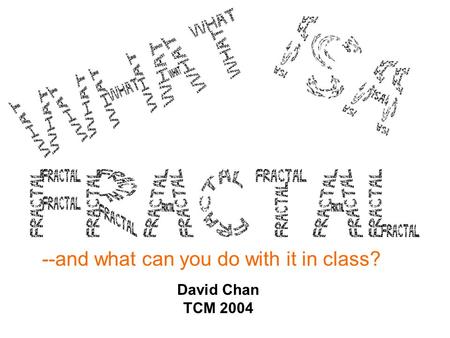 David Chan TCM 2004 --and what can you do with it in class?